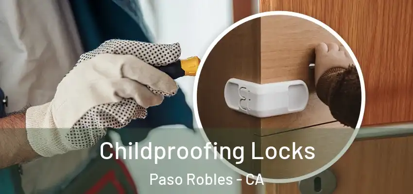  Childproofing Locks Paso Robles - CA
