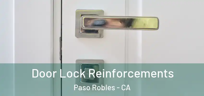  Door Lock Reinforcements Paso Robles - CA