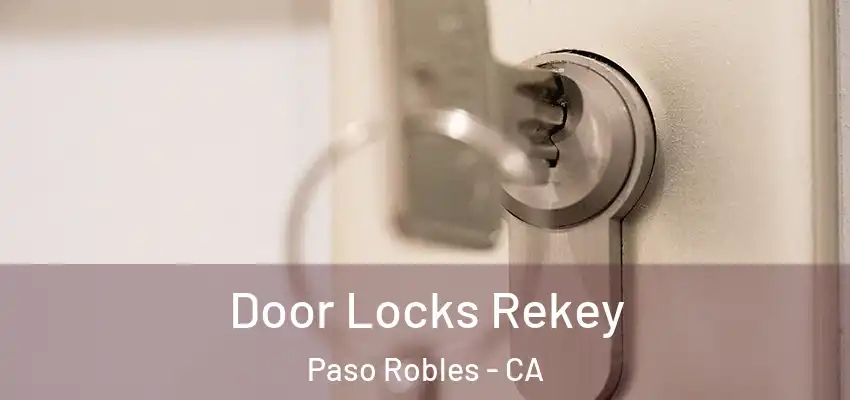 Door Locks Rekey Paso Robles - CA