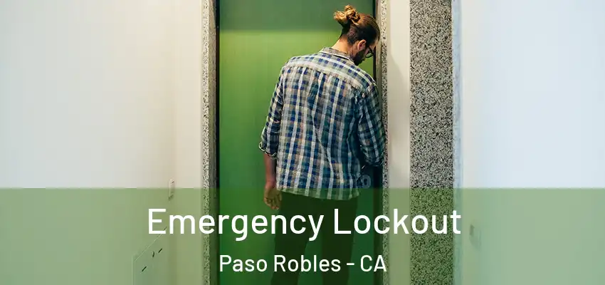 Emergency Lockout Paso Robles - CA