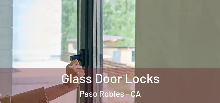 Glass Door Locks Paso Robles - CA