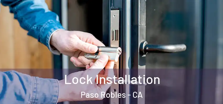  Lock Installation Paso Robles - CA