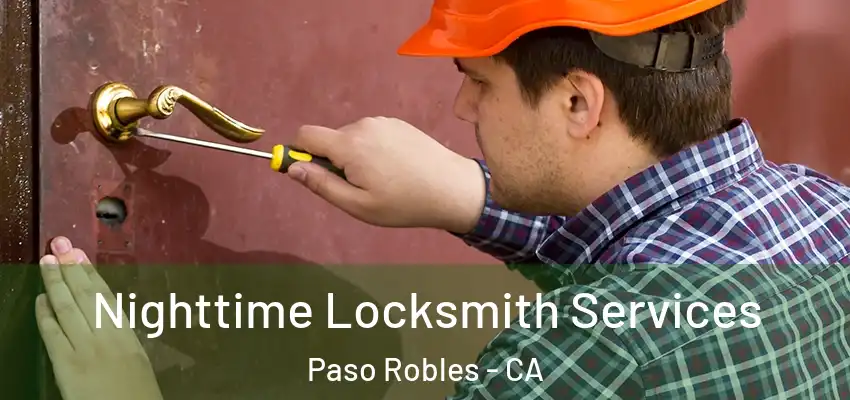  Nighttime Locksmith Services Paso Robles - CA