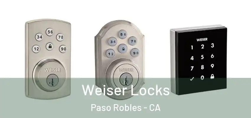 Weiser Locks Paso Robles - CA